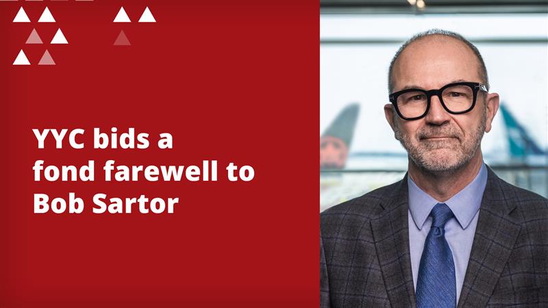The Calgary Airport Authority bids a fond farewell to its leader of six years, Bob Sartor