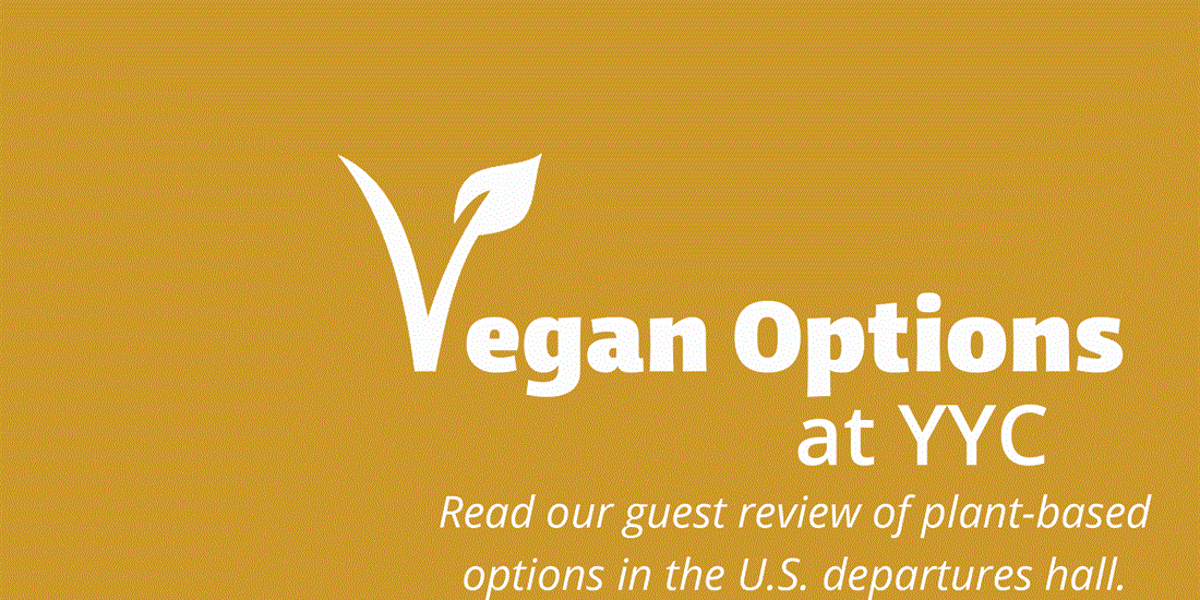 Guest review: Great vegan eats in the YYC U.S. Departures Hall